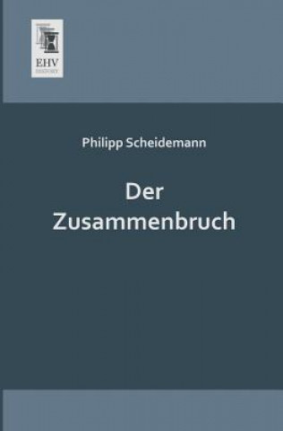 Livre Zusammenbruch Philipp Scheidemann