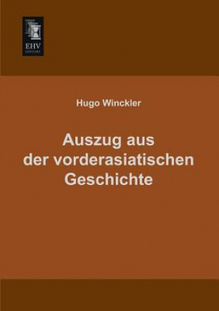Kniha Auszug Aus Der Vorderasiatischen Geschichte Hugo Winckler