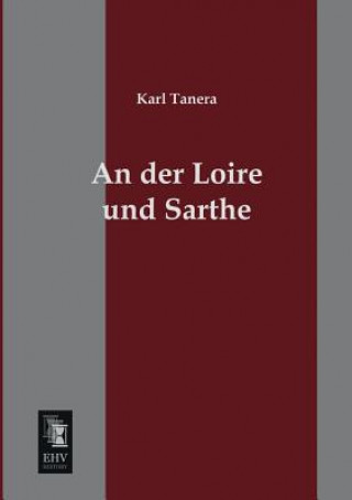 Kniha Der Loire Und Sarthe Karl Tanera