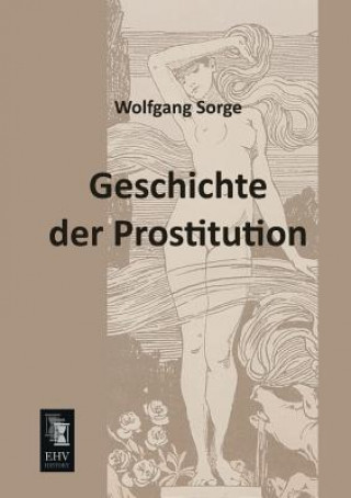 Könyv Geschichte Der Prostitution Wolfgang Sorge