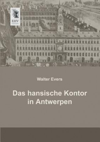 Kniha Hansische Kontor in Antwerpen Walter Evers