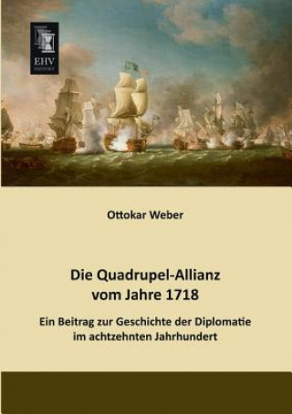 Книга Quadrupel-Allianz Vom Jahre 1718 Ottokar Weber