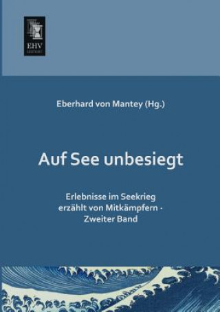 Kniha Auf See Unbesiegt Eberhard von Mantey