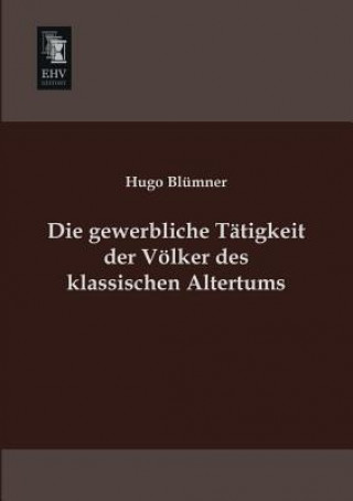 Книга Gewerbliche Tatigkeit Der Volker Des Klassischen Altertums Hugo Blümner