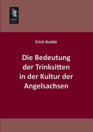 Livre Bedeutung Der Trinksitten in Der Kultur Der Angelsachsen Erich Budde