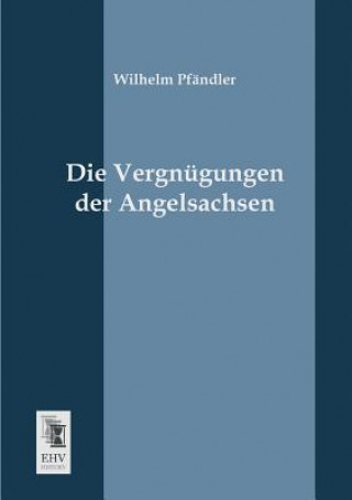 Könyv Vergnugungen Der Angelsachsen Wilhelm Pfändler