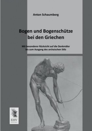 Книга Bogen Und Bogenschutze Bei Den Griechen Anton Schaumberg