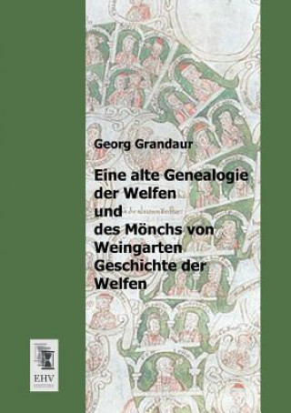 Carte Eine Alte Genealogie Der Welfen Und Des Monchs Von Weingarten Geschichte Der Welfen Georg Grandaur
