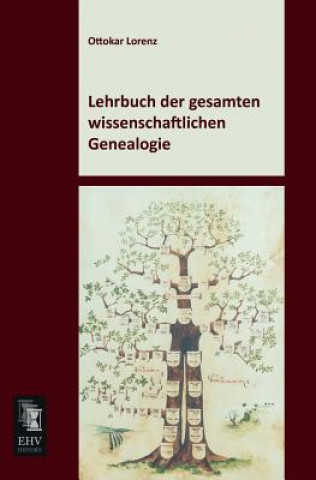 Książka Lehrbuch Der Gesamten Wissenschaftlichen Genealogie Ottokar Lorenz