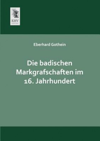 Book Badischen Markgrafschaften Im 16. Jahrhundert Eberhard Gothein