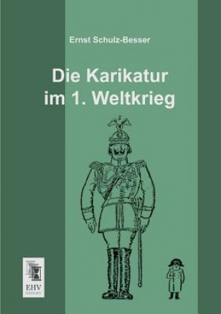 Knjiga Karikatur Im 1. Weltkrieg Ernst Schulz-Besser