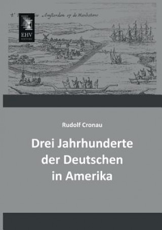 Książka Drei Jahrhunderte Der Deutschen in Amerika Rudolf Cronau