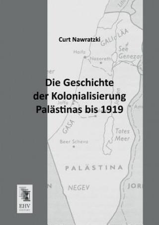 Könyv Geschichte Der Kolonialisierung Palastinas Bis 1919 Curt Nawratzki
