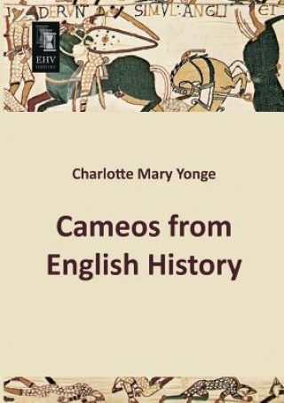 Könyv Cameos from English History Charlotte Mary Yonge