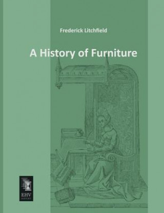 Kniha History of Furniture Frederick Litchfield