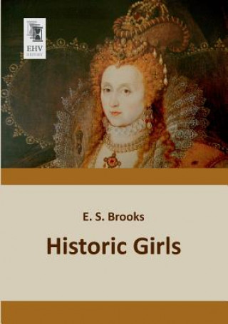 Könyv Historic Girls E. S. Brooks