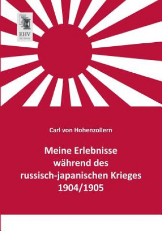 Carte Meine Erlebnisse Wahrend Des Russisch-Japanischen Krieges 1904/1905 Carl Prinz von Hohenzollern