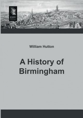 Книга History of Birmingham William Hutton