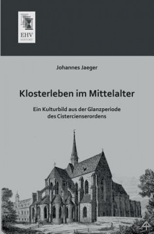 Kniha Klosterleben Im Mittelalter Johannes Jaeger