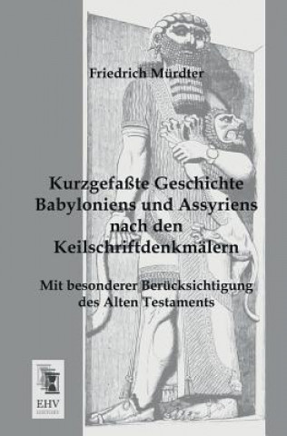 Kniha Kurzgefasste Geschichte Babyloniens Und Assyriens Nach Den Keilschriftdenkmalern Friedrich Mürdter