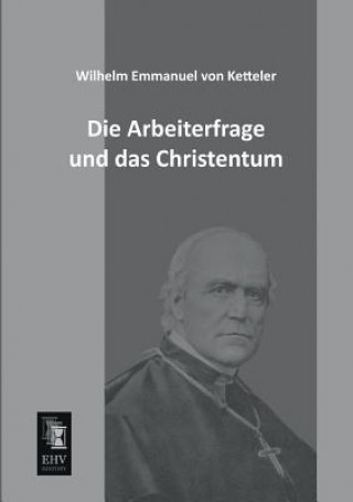 Książka Arbeiterfrage Und Das Christentum Wilhelm E. von Ketteler