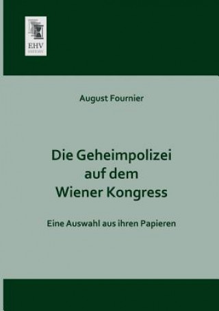 Kniha Geheimpolizei Auf Dem Wiener Kongress August Fournier