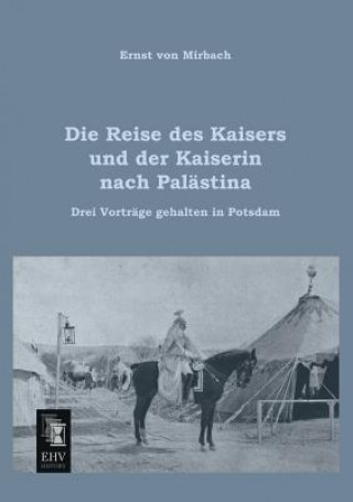 Carte Reise Des Kaisers Und Der Kaiserin Nach Palastina Ernst von Mirbach