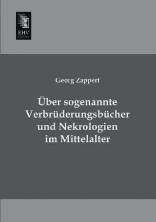 Carte Uber Sogenannte Verbruderungsbucher Und Nekrologien Im Mittelalter Georg Zappert