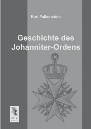 Knjiga Geschichte Des Johanniter-Ordens Karl Falkenstein