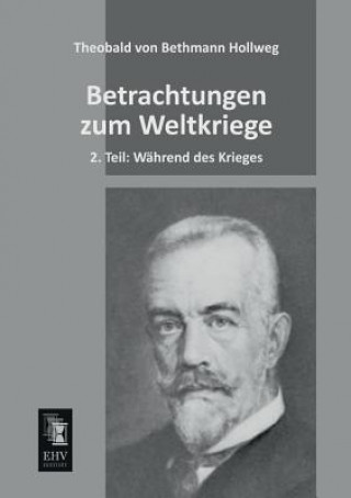 Carte Betrachtungen Zum Weltkriege Theobald Von Bethmann Hollweg