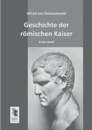 Buch Geschichte Der Romischen Kaiser Alfred von Domaszewski