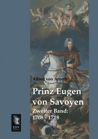 Könyv Prinz Eugen Von Savoyen Alfred Ritter von Arneth
