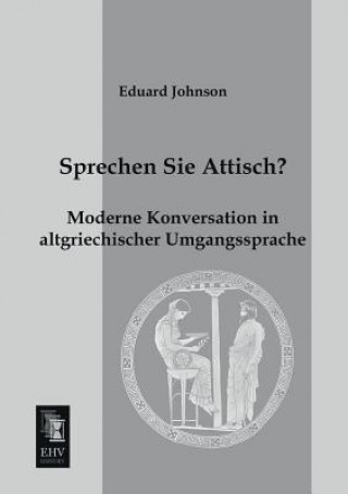 Kniha Sprechen Sie Attisch? Eduard Johnson