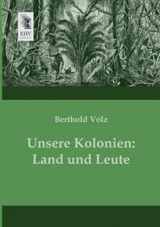 Kniha Unsere Kolonien Berthold Volz