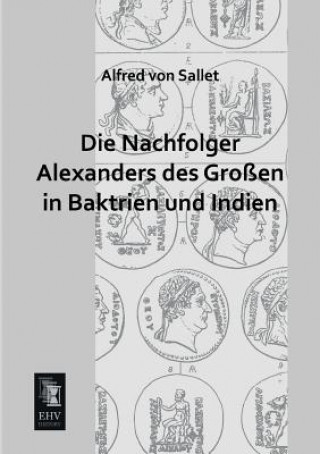 Carte Nachfolger Alexanders Des Grossen in Baktrien Und Indien Alfred Fr. C. von Sallet