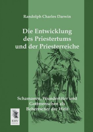 Knjiga Entwicklung Des Priestertums Und Der Priesterreiche Randolph Ch. Darwin