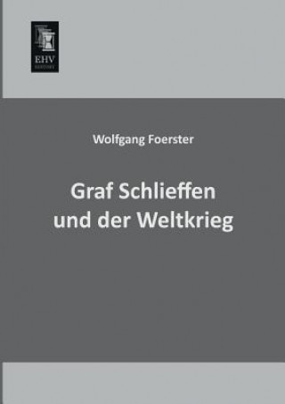 Kniha Graf Schlieffen Und Der Weltkrieg Wolfgang Foerster