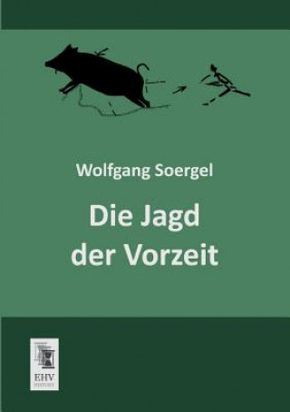 Kniha Jagd Der Vorzeit Wolfgang Soergel