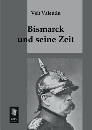 Książka Bismarck Und Seine Zeit Veit Valentin