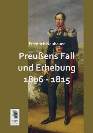 Carte Preussens Fall Und Erhebung 1806 - 1815 Friedrich Neubauer