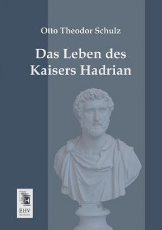 Carte Leben Des Kaisers Hadrian Otto Theodor Schulz