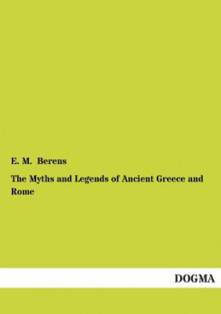 Carte Myths and Legends of Ancient Greece and Rome E. M. Berens