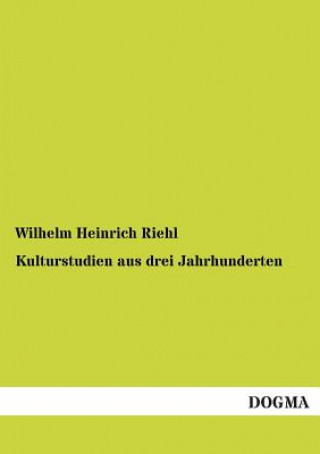 Książka Kulturstudien Aus Drei Jahrhunderten Wilhelm H. Riehl