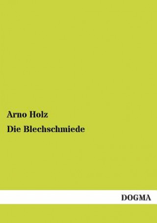 Kniha Blechschmiede Arno Holz