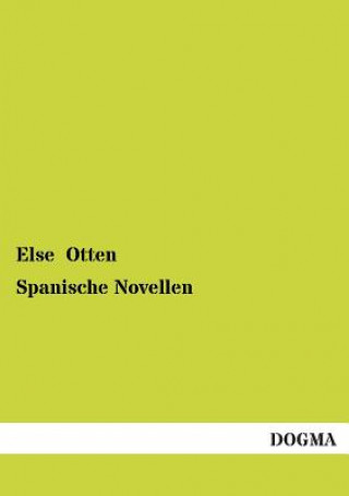 Könyv Spanische Novellen Else Otten