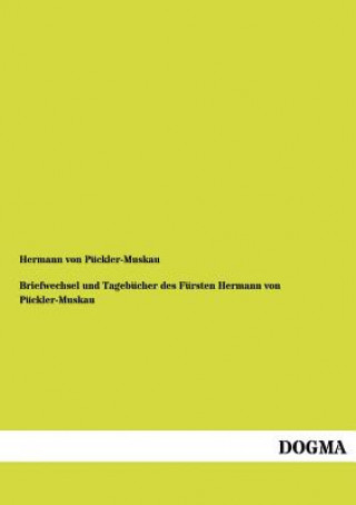 Kniha Briefwechsel Und Tagebucher Des Fursten Hermann Von Puckler-Muskau Hermann von Pückler-Muskau