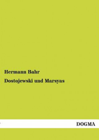 Könyv Dostojewski Und Marsyas Hermann Bahr