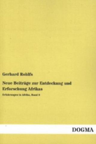 Kniha Neue Beiträge zur Entdeckung und Erforschung Afrikas Gerhard Rohlfs