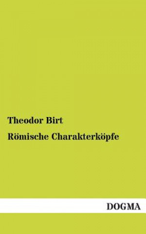 Libro Romische Charakterkopfe Theodor Birt