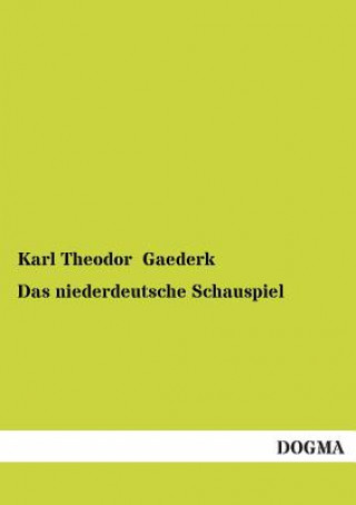 Kniha Niederdeutsche Schauspiel Karl Th. Gaederk